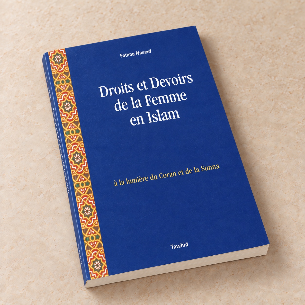 Droits et Devoirs de la Femme en Islam, Fatima Naseef, Éditions Tawhid