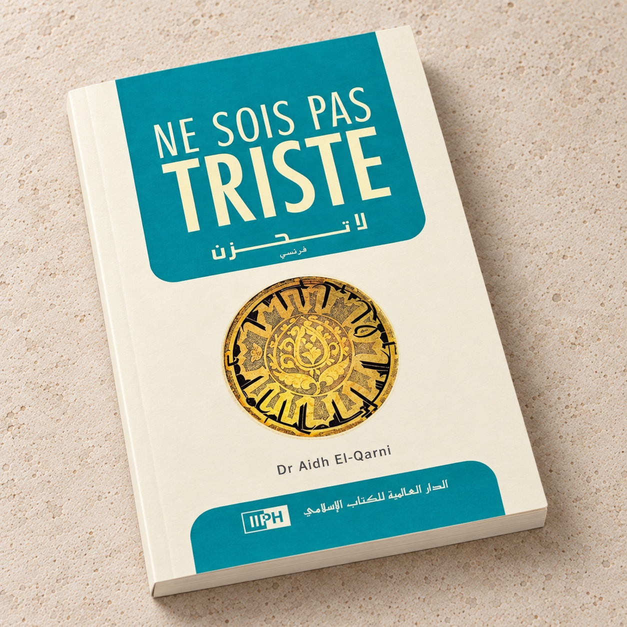 Ne Sois Pas Triste, Dr Aidh El-Qarni, IIPH