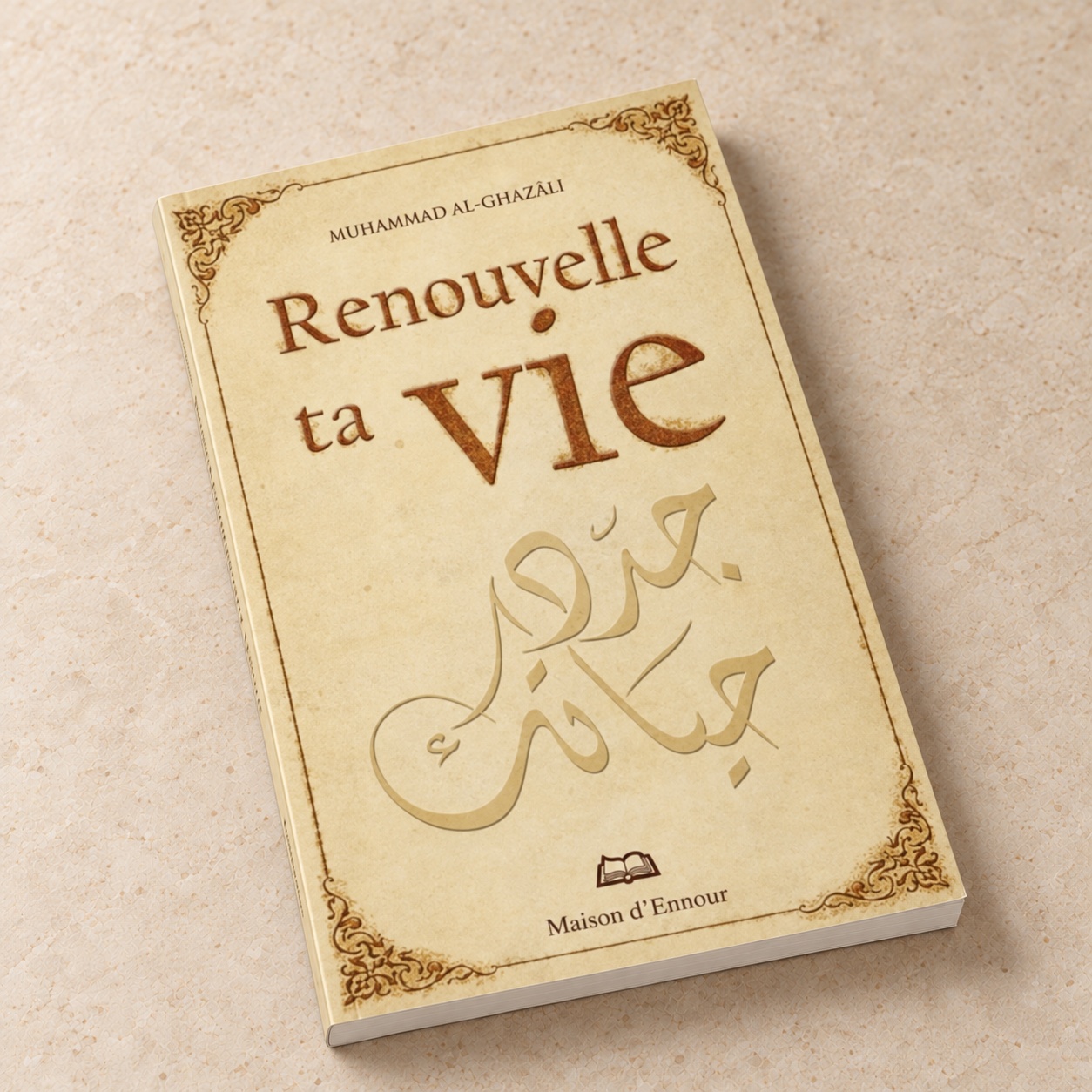 Renouvelle ta Vie, Muhammad Al-Ghazâlî, Maison d'Ennour